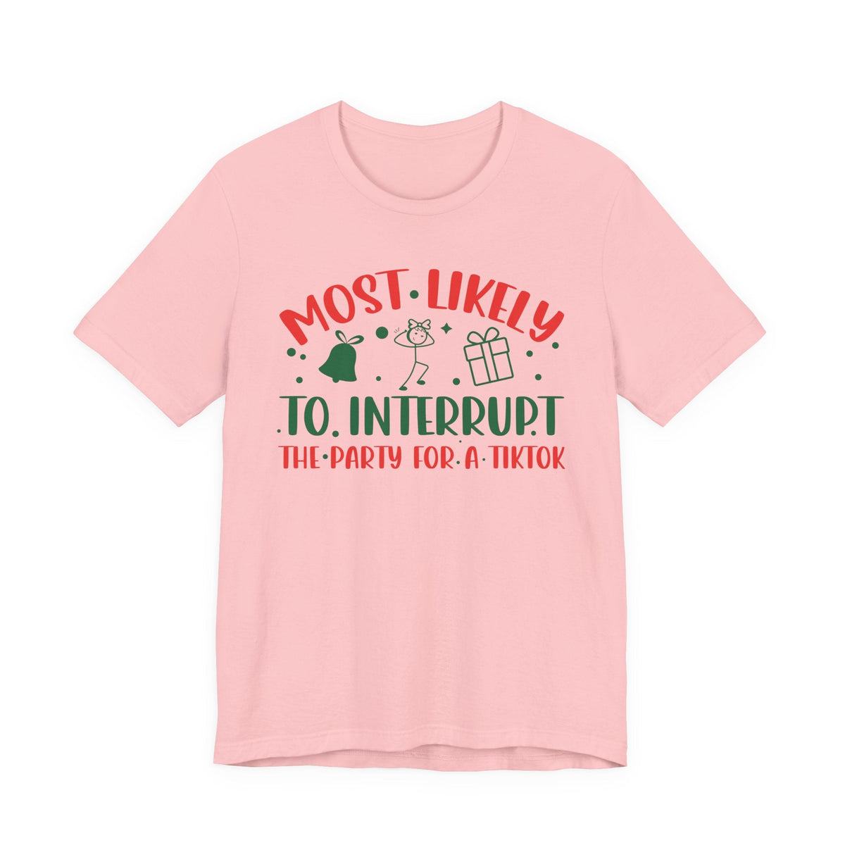 Most Likely To Interrupt The Party For A TikTok T-Shirt | Holiday Party Tee