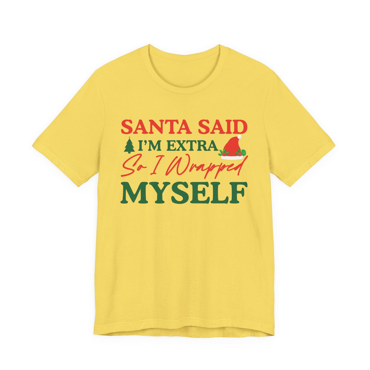 Santa Said I'm Extra So I Wrapped Myself T-Shirt | Christmas Holiday Tee