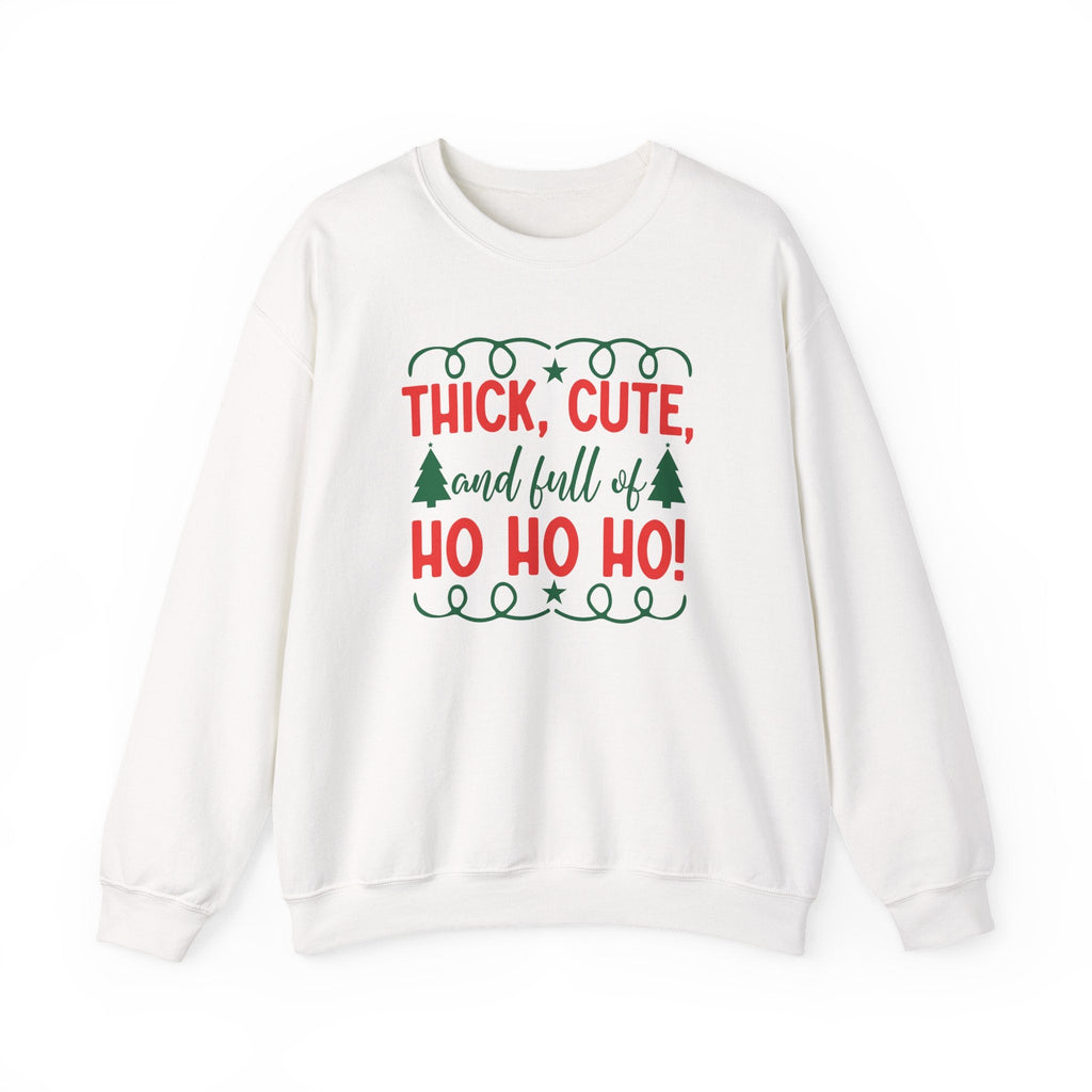 Thick, Cute and Full of Ho Ho Ho Sweatshirt | Christmas Crewneck