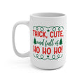 Thick Cute And Full Of Ho Ho Ho Mug 15 OZ