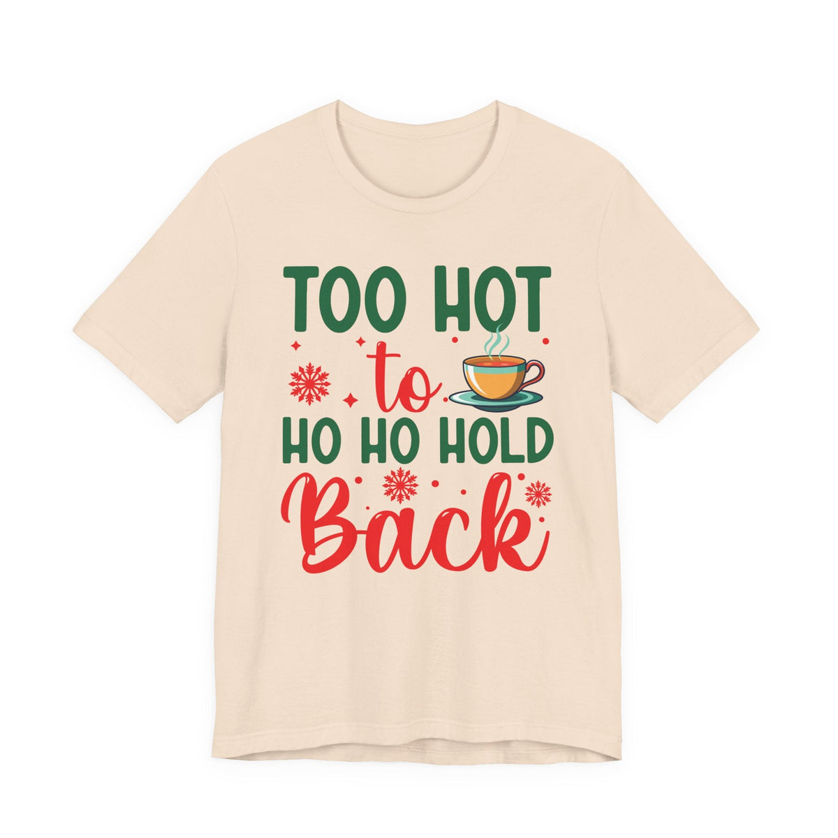 Too Hot to Ho Ho Hold Back Tee | Christmas Coffee Holiday Shirt