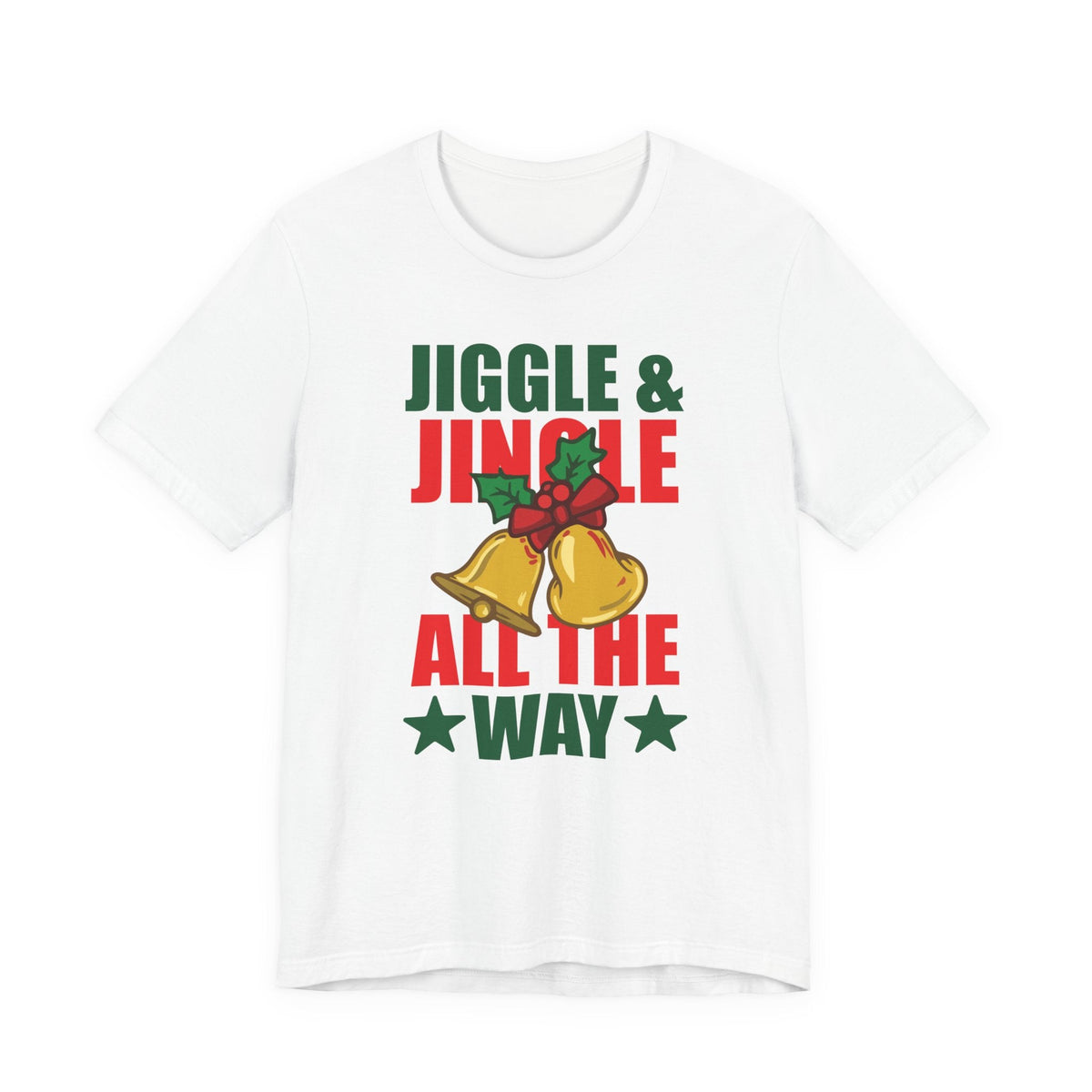 Jiggle & Jingle All The Way T-Shirt | Christmas Bells Holiday Tee