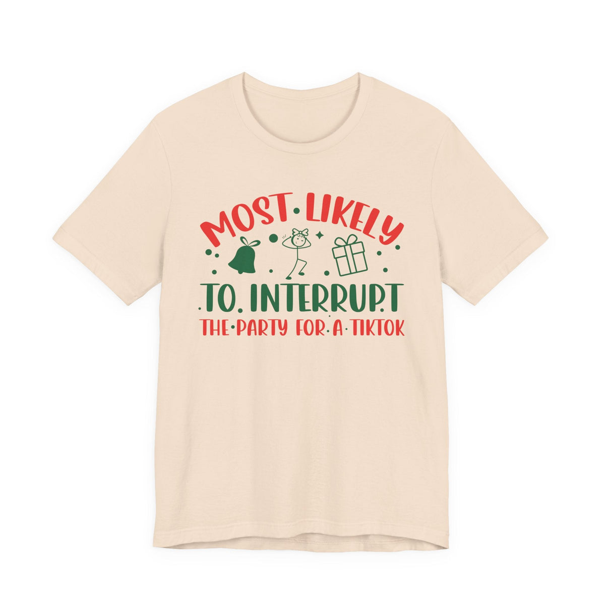 Most Likely To Interrupt The Party For A TikTok T-Shirt | Holiday Party Tee