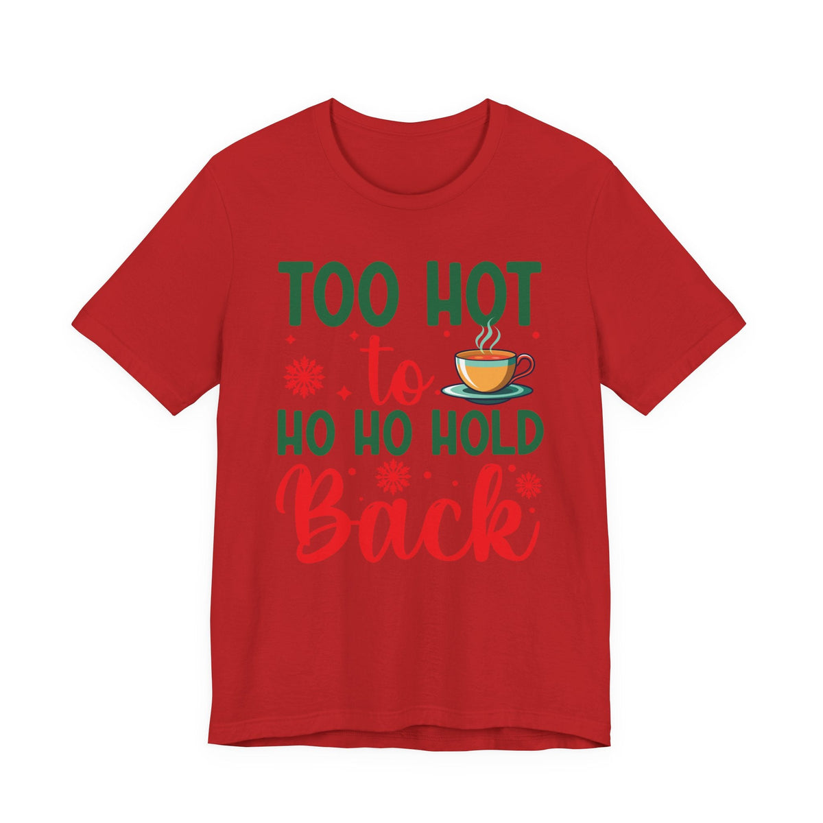 Too Hot to Ho Ho Hold Back Tee | Christmas Coffee Holiday Shirt