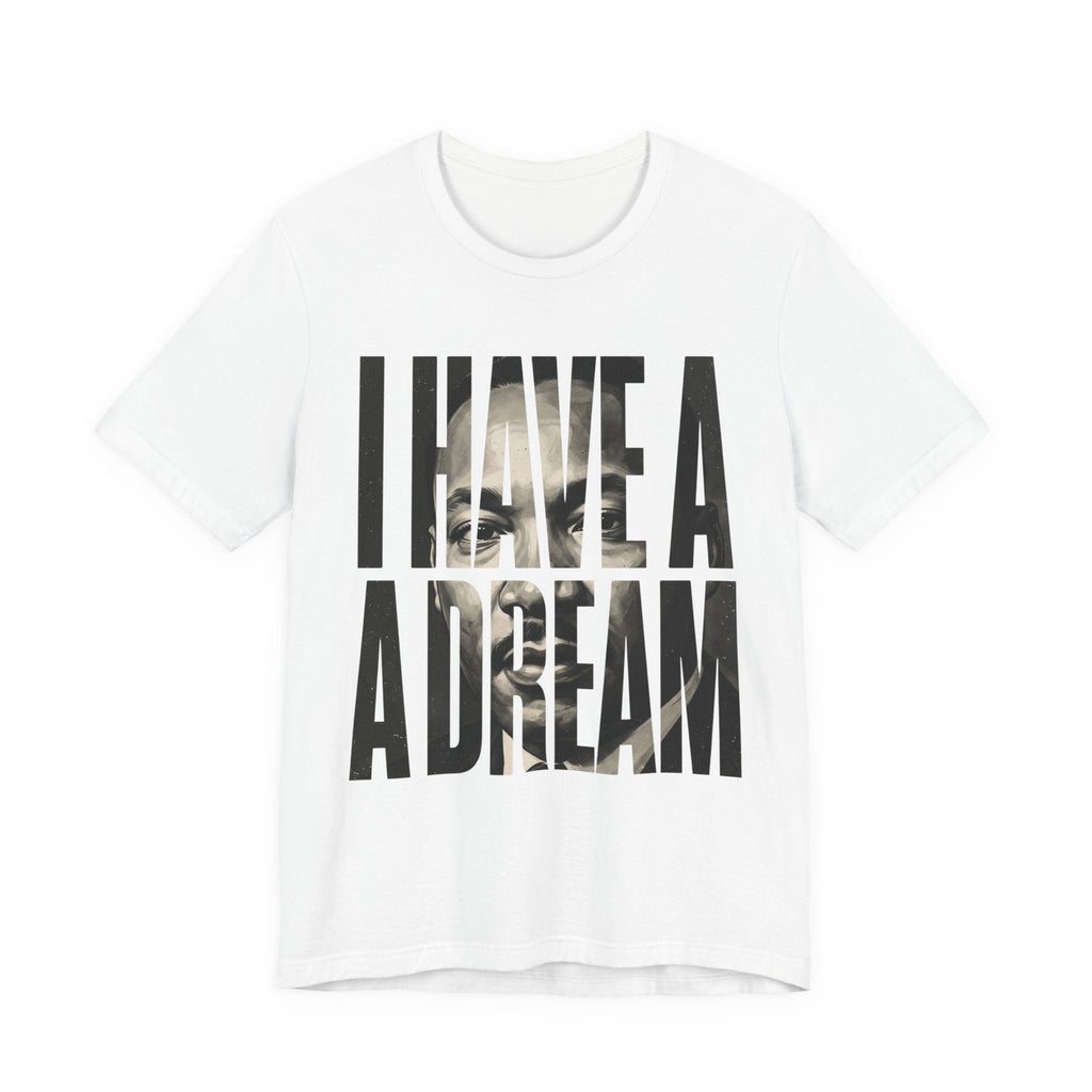 I Have a Dream Tee | MLK Typography Legacy Shirt