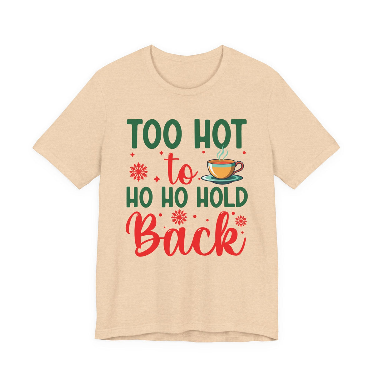 Too Hot to Ho Ho Hold Back Tee | Christmas Coffee Holiday Shirt