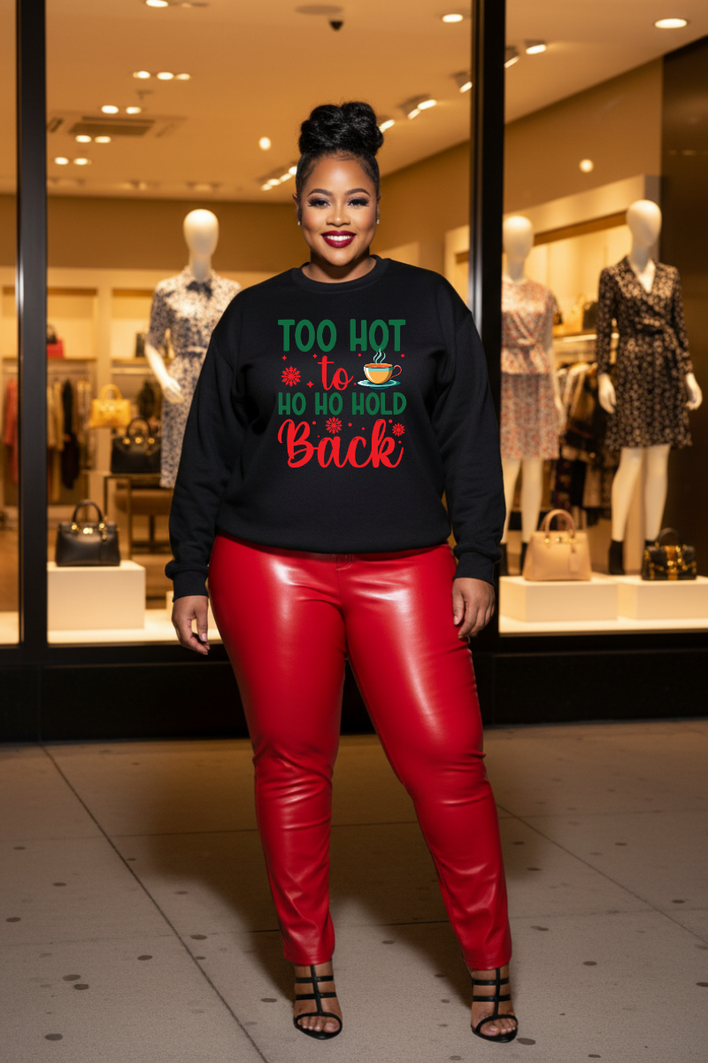 Too Hot to Ho Ho Hold Back Sweatshirt | Christmas Hot Cocoa Design