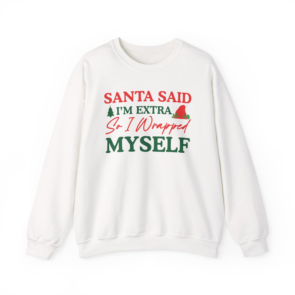 Santa Said I’m Extra So I Wrapped Myself Sweatshirt | Christmas Holiday Crewneck