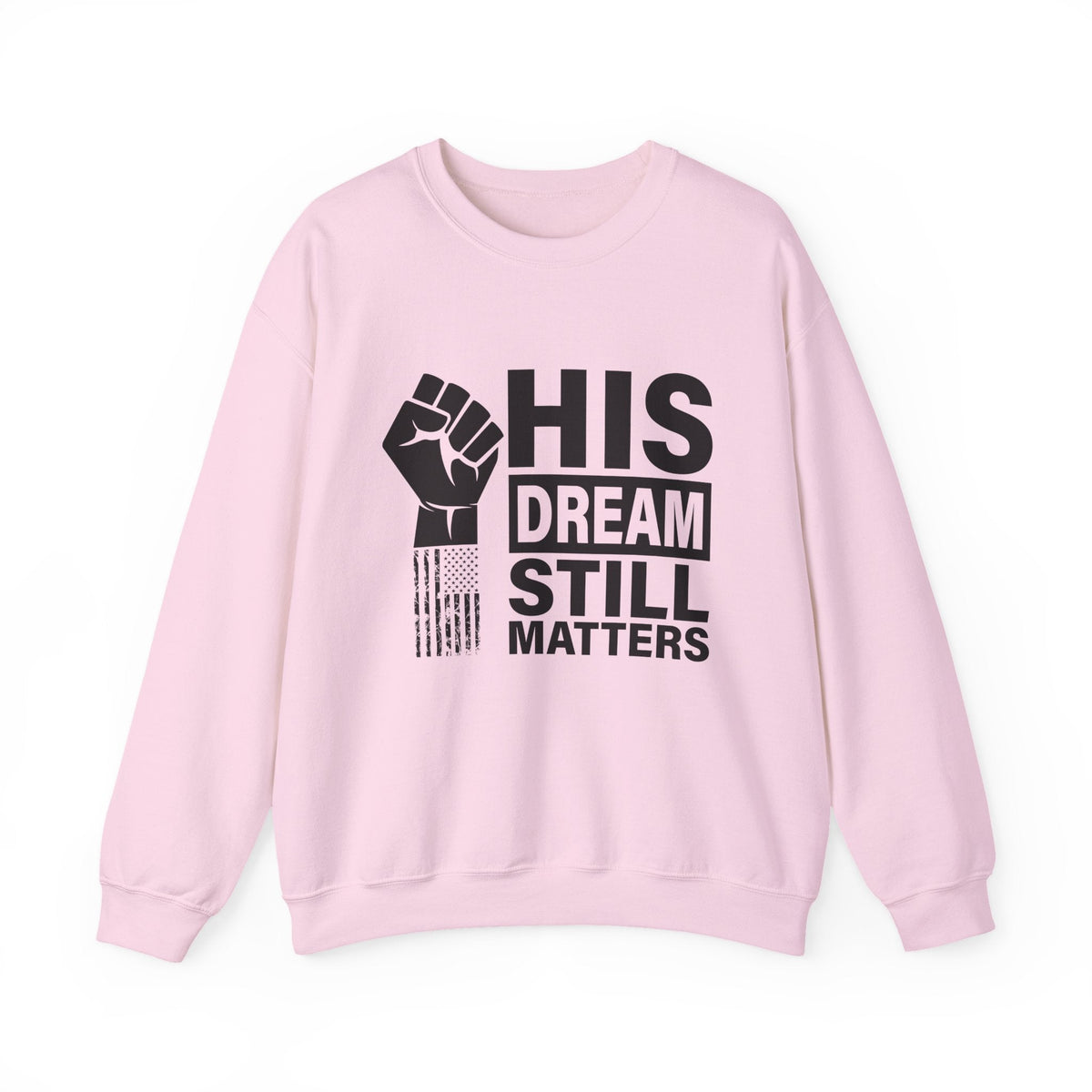 His Dream Still Matters Crewneck Sweatshirt | Bold Unity Statement Design