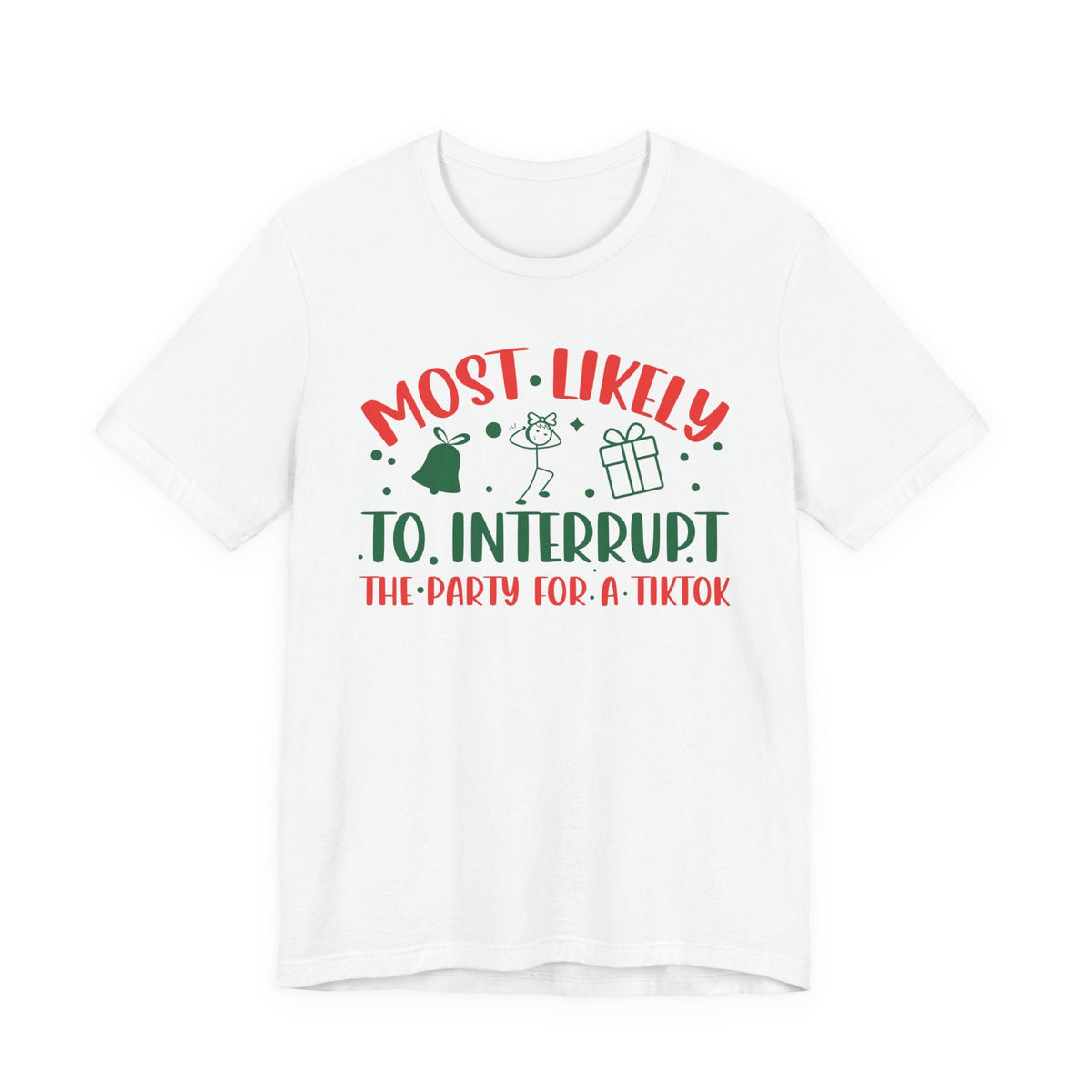 Most Likely To Interrupt The Party For A TikTok T-Shirt | Holiday Party Tee