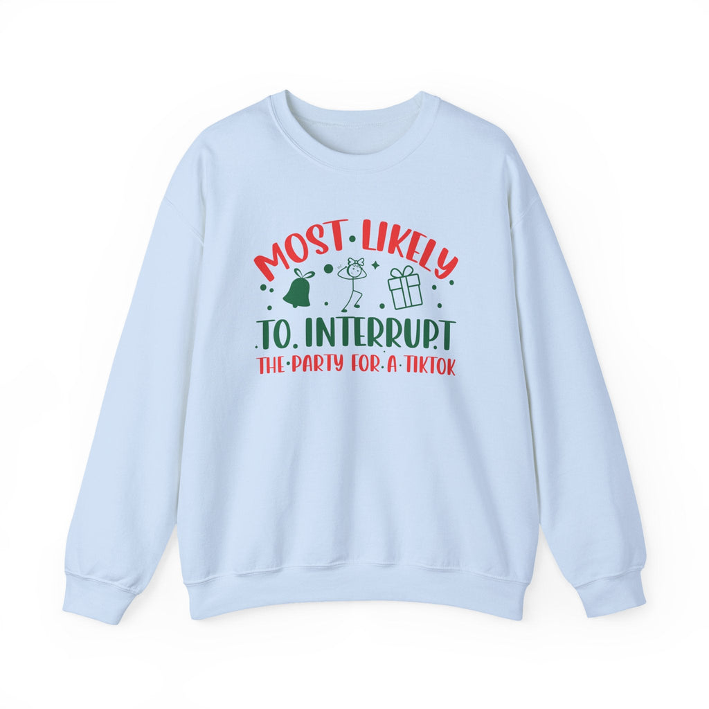 Most Likely to Interrupt The Party For a TikTok Sweatshirt | Funny Christmas TikTok Design