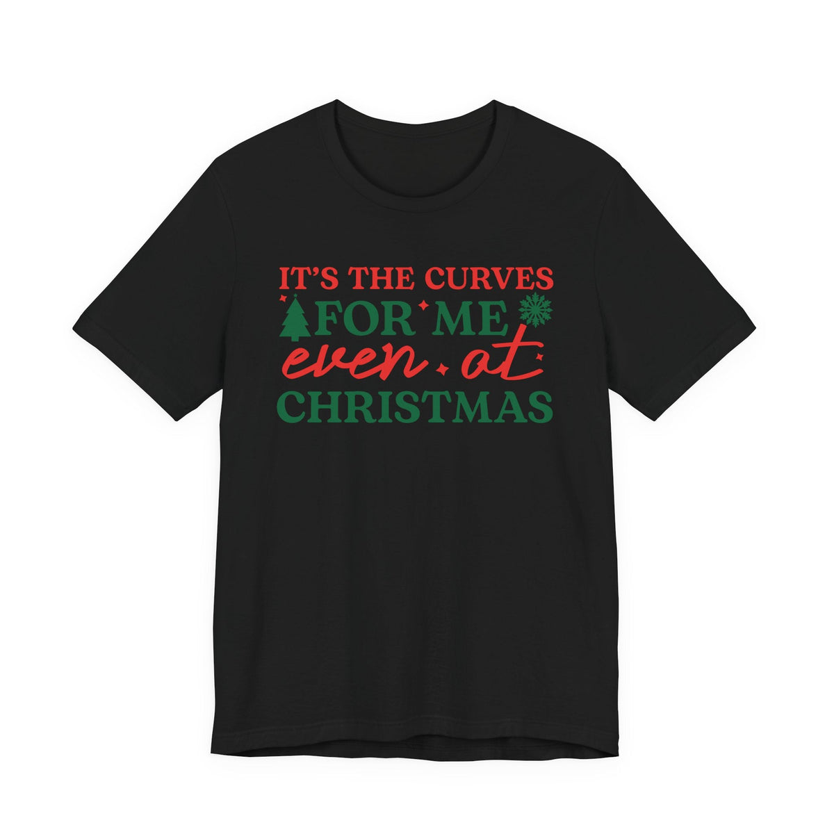 It's the Curves for Me even at Christmas T-Shirt | Funny Christmas Shirt, Holiday Typography