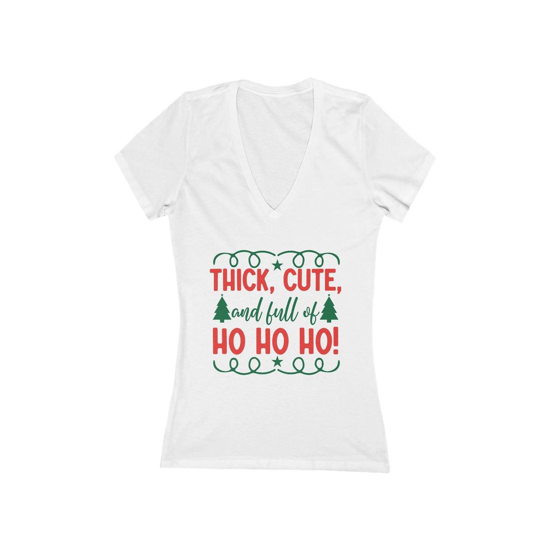 Thick Cute and Full of Ho Ho Ho Tee | Women's Deep V-Neck Christmas Shirt