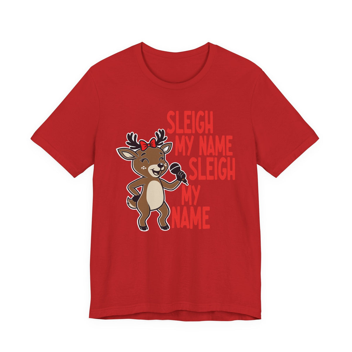 Sleigh My Name Reindeer Tee | Funny Christmas Holiday Shirt