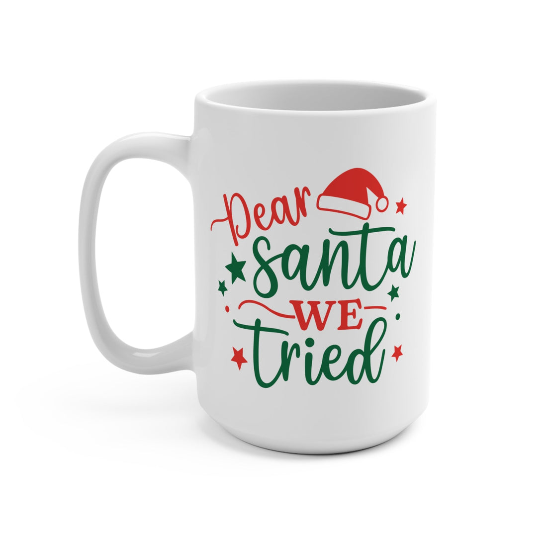 Dear Santa We Tried Mug 15 OZ