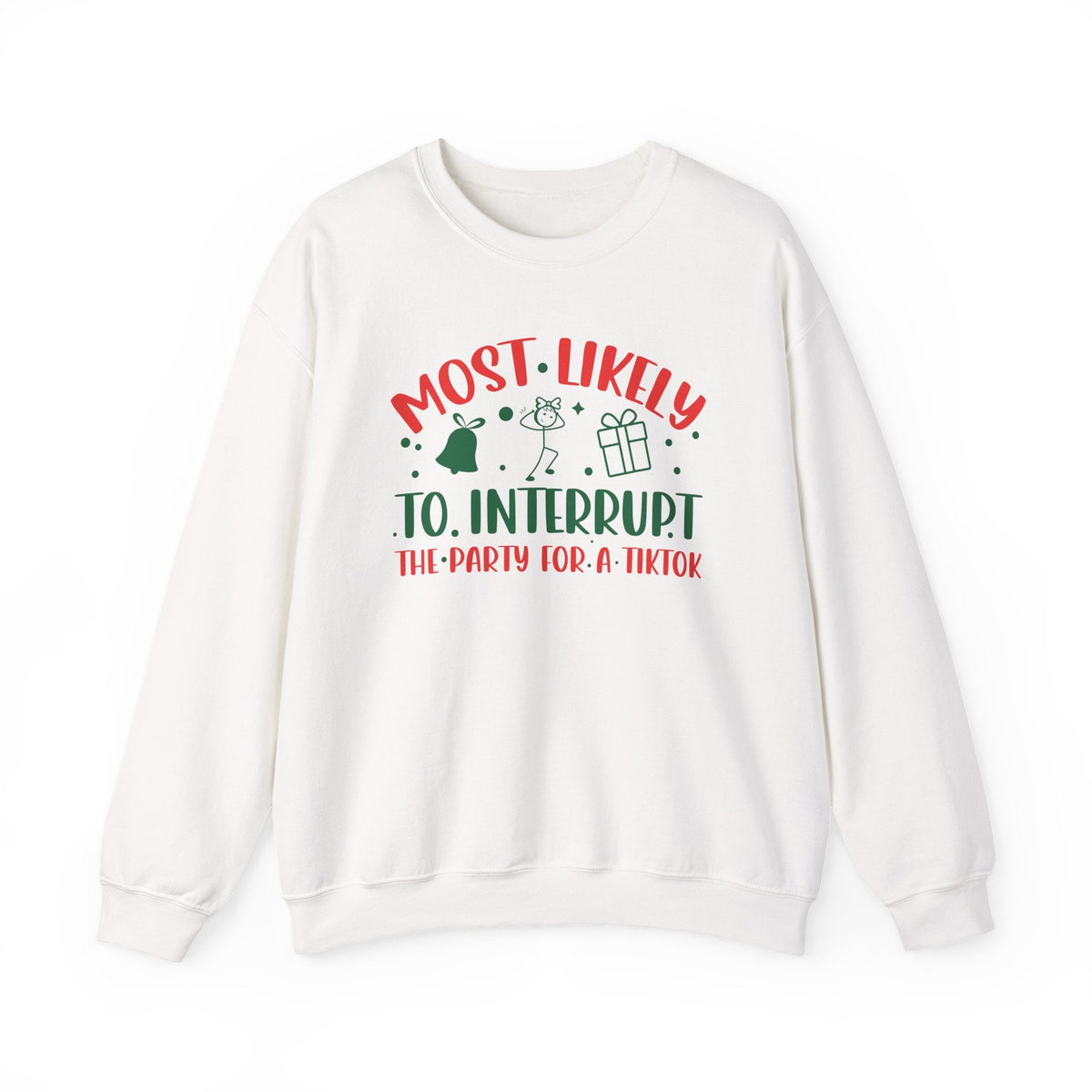 Most Likely to Interrupt The Party For a TikTok Sweatshirt | Funny Christmas TikTok Design