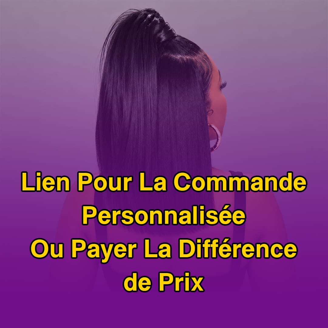 DZ Hair Lien Pour La Commande Personnalisée Ou Payer La Différence de Prix